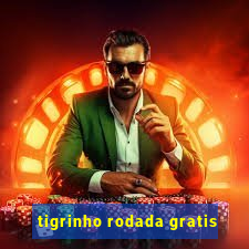 tigrinho rodada gratis